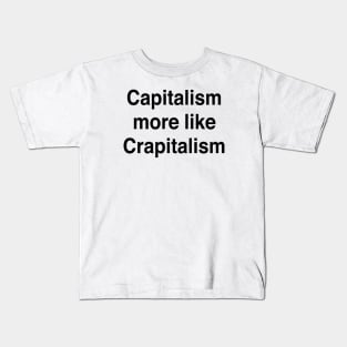 Capitalism more like Crapitalism Kids T-Shirt